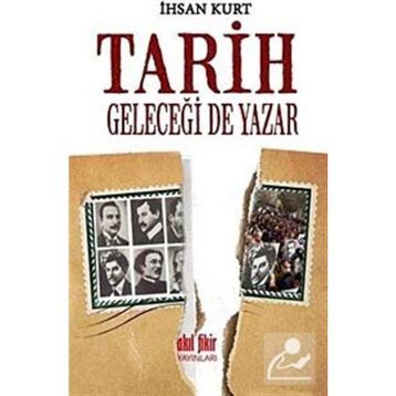 Tarih Geleceği de Yazar - İhsan Kurt