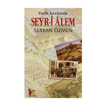 TARIH İÇERİSİNDE SEYR-I ALEM - SERKAN ÖZMEN
