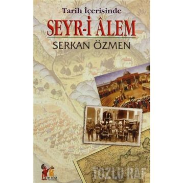 TARIH İÇERİSİNDE SEYR-I ALEM - SERKAN ÖZMEN