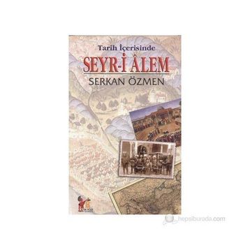 TARIH İÇERİSİNDE SEYR-I ALEM - SERKAN ÖZMEN