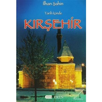 TARIH İÇİNDE KIRŞEHİR - İLHAN ŞAHİN
