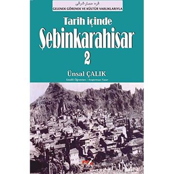 Tarih İçinde Şebinkarahisar 2 - Ünsal Çalık