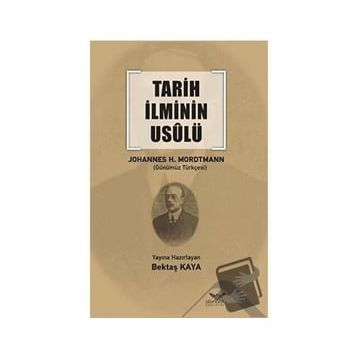 Tarih İlminin Usulü - Johannes Heinrich Mordtmann - Altınordu Yayınları
