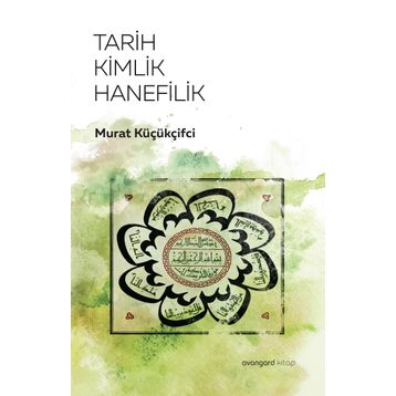 Tarih Kimlik Hanefilik - Murat Küçükçiftci