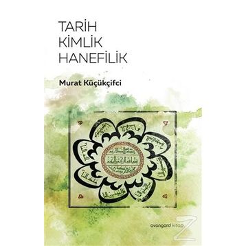 Tarih Kimlik Hanefilik - Murat Küçükçiftci