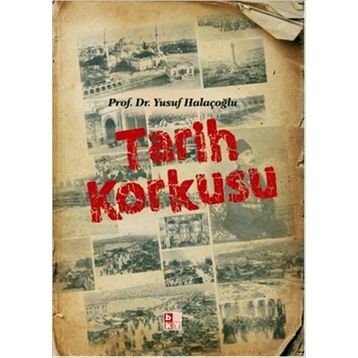 Tarih Korkusu - Yusuf Halaçoğlu