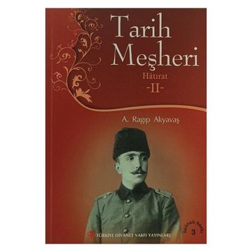 Tarih Meşheri - Hatırat 2 - A. Ragıp Akyavaş
