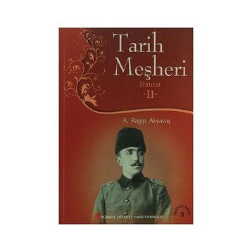 Tarih Meşheri - Hatırat 2 - A. Ragıp Akyavaş