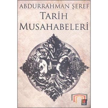 TARIH MUSAHABELERI - ABDURRAHMAN ŞEREF