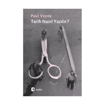 Tarih Nasıl Yazılır? - Paul Veyne