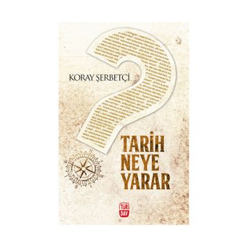 Tarih Neye Yarar - Koray Şerbetçi