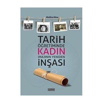 Tarih Öğretiminde Kadın İmajının Yeniden İnşası - Meliha Köse