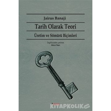 Tarih Olarak Teori - Jairus Banaji