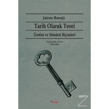 Tarih Olarak Teori - Jairus Banaji