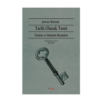 Tarih Olarak Teori - Üretim ve Sömürü Biçimleri - Jairus Banaji