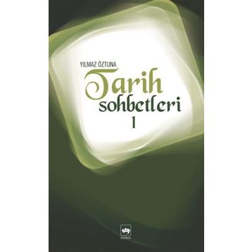 TARIH SOHBETLERI 1 - YILMAZ ÖZTUNA