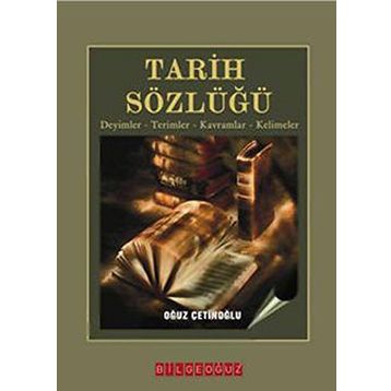 TARIH SÖZLÜĞÜ - OĞUZ ÇETİNOĞLU