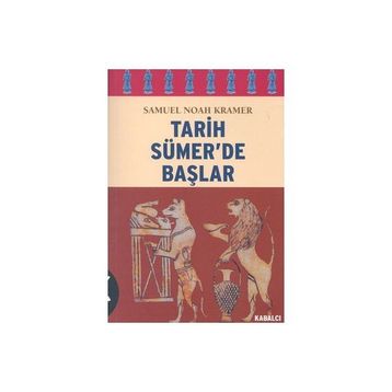 TARIH SÜMER´DE BAŞLAR - SAMUEL NOAH KRAMER