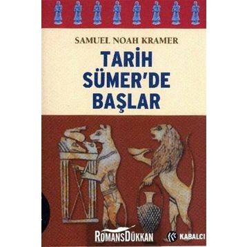 TARIH SÜMER´DE BAŞLAR - SAMUEL NOAH KRAMER