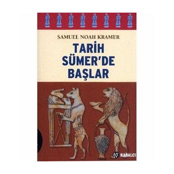 TARIH SÜMER´DE BAŞLAR - SAMUEL NOAH KRAMER