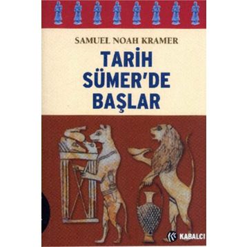 TARIH SÜMER´DE BAŞLAR - SAMUEL NOAH KRAMER