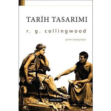 Tarih Tasarımı - R. G. Collingwood