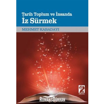 Tarih, Toplum Ve İnsanda İz Sürmek - Mehmet Kabadayı