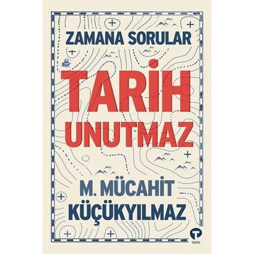 Tarih Unutmaz - M. Mücahit Küçükyılmaz
