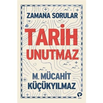 Tarih Unutmaz - M. Mücahit Küçükyılmaz