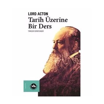 Tarih Üzerine Bir Ders - Lord Acton