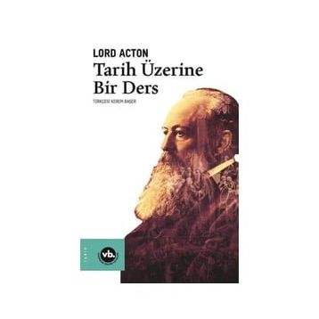 Tarih Üzerine Bir Ders - Lord Acton