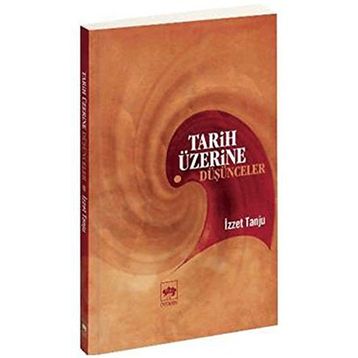 Tarih Üzerine Düşünceler - İzzet Tanju
