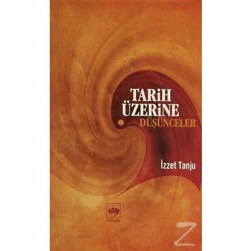 Tarih Üzerine Düşünceler - İzzet Tanju