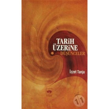 Tarih Üzerine Düşünceler - İzzet Tanju
