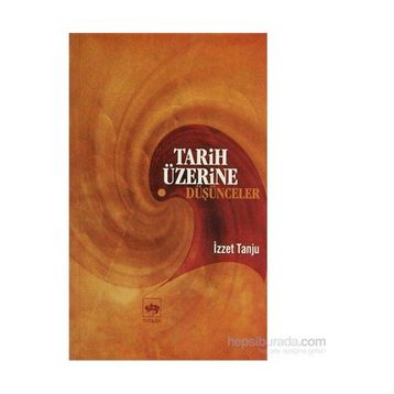 Tarih Üzerine Düşünceler - İzzet Tanju