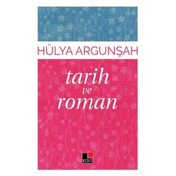 Tarih ve Roman - Hülya Argunşah