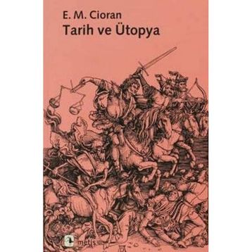 TARIH VE ÜTOPYA - E. M. CIORAN