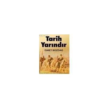 TARIH YARINDIR - İSMET BOZDAĞ