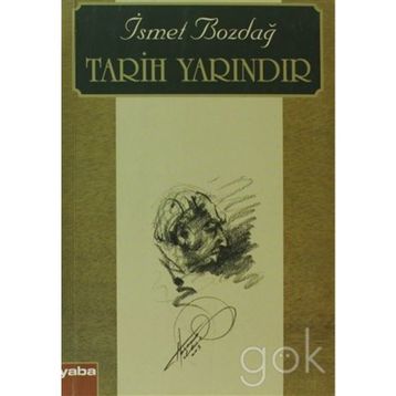 TARIH YARINDIR - İSMET BOZDAĞ