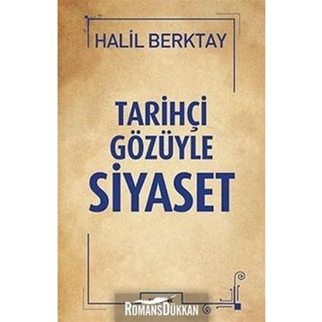 Tarihçi Gözüyle Siyaset - Halil Berktay