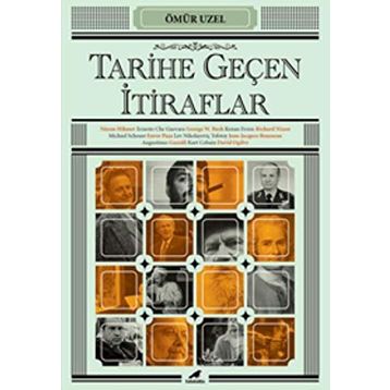 Tarihe Geçen İtiraflar - Ömür Üzel
