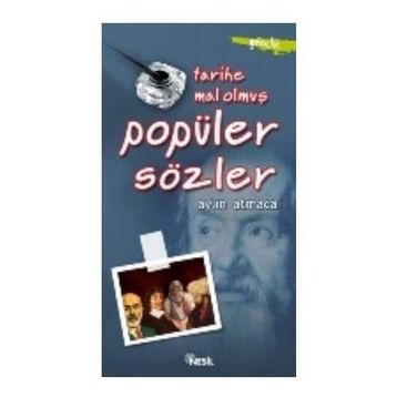 TARIHE MAL OLMUŞ POPÜLER SÖZLER - AYLIN ATMACA
