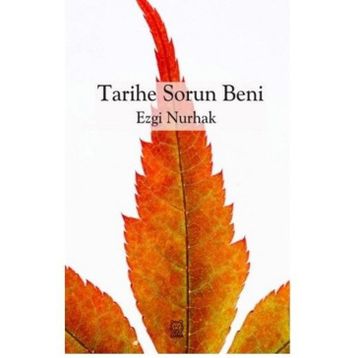 Tarihe Sorun Beni - Ezgi Nurhak