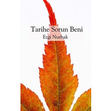Tarihe Sorun Beni - Ezgi Nurhak