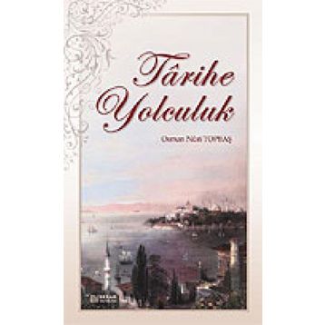 Tarihe Yolculuk - Osman Nuri Topbaş