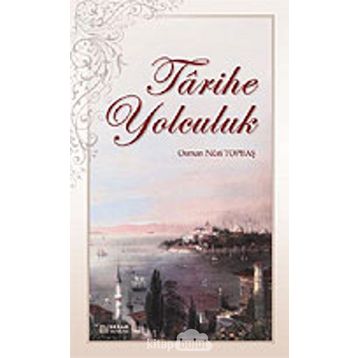 Tarihe Yolculuk - Osman Nuri Topbaş