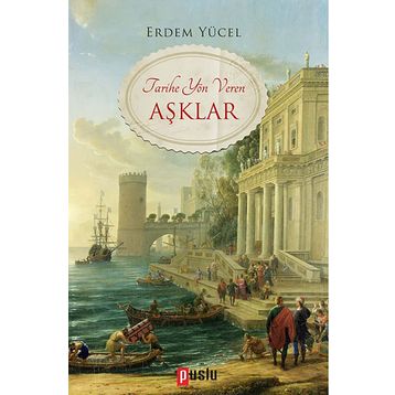 Tarihe Yön Veren Aşklar - Erdem Yücel
