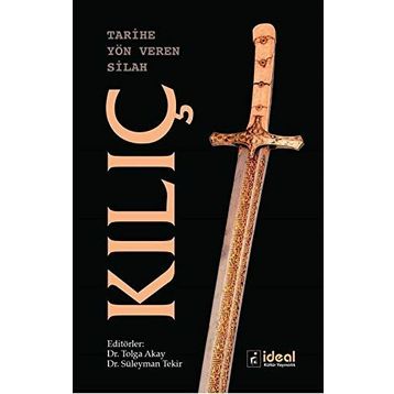 Tarihe Yön Veren Silah: Kılıç - Kolektif
