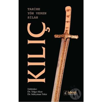 Tarihe Yön Veren Silah: Kılıç - Kolektif