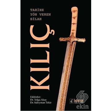 Tarihe Yön Veren Silah: Kılıç - Kolektif
